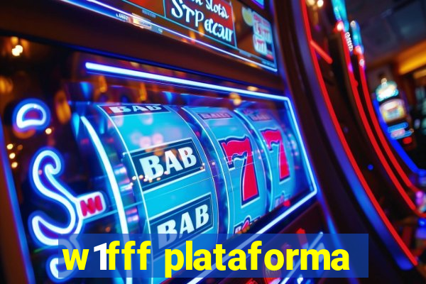 w1fff plataforma